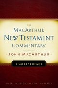 First Corinthians: New Testament Commentary: The MacArthur New Testament Commentary First Corinthians: New Testament Commentary: The MacArthur New Testament Commentary