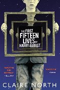 First Fifteen Lives of Harry August, The First Fifteen Lives of Harry August, The