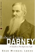 Robert Lewis Dabney: A Southern Presbyterian Life - BIO DAB Robert Lewis Dabney: A Southern Presbyterian Life - BIO DAB