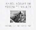 Ansel Adams in Yosemite Valley: Celebrating the Park at 150 Ansel Adams in Yosemite Valley: Celebrating the Park at 150