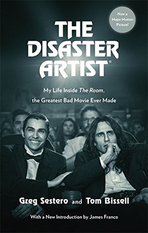 Disaster Artist: My Life Inside The Room, the Greatest Bad Movie Ever Made, The Disaster Artist: My Life Inside The Room, the Greatest Bad Movie Ever Made, The