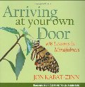 Arriving at Your Own Door: 108 Lessons in Mindfulness Arriving at Your Own Door: 108 Lessons in Mindfulness