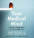 Your Medical Mind/ HOW TO DECIDE WHAT IS RIGHT FOR YOU Your Medical Mind/ HOW TO DECIDE WHAT IS RIGHT FOR YOU
