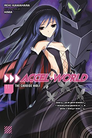 Accel World, Vol. 11: The Carbide Wolf Accel World, Vol. 11: The Carbide Wolf