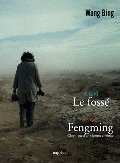 Le Deux films de Wang Bing : Fossé + Fengming : Chronique d'une femme chinoise Le Deux films de Wang Bing : Fossé + Fengming : Chronique d'une femme chinoise