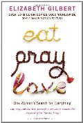 Eat, Pray, Love: One Woman's Search for Everything Eat, Pray, Love: One Woman's Search for Everything