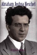 Abraham Joshua Heschel: Prophetic Witness Abraham Joshua Heschel: Prophetic Witness