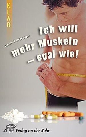 Ich will mehr Muskeln - egal wie! (K.L.A.R.-Taschenbuch) Ich will mehr Muskeln - egal wie! (K.L.A.R.-Taschenbuch)