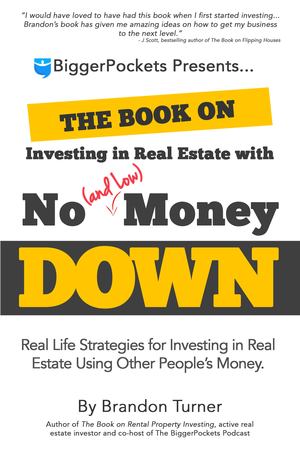 Book on Investing in Real Estate with No (and Low) Money Down, The Book on Investing in Real Estate with No (and Low) Money Down, The
