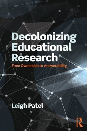 Decolonizing Educational Research: From Ownership to Answerability (Series in Critical Narrative) Decolonizing Educational Research: From Ownership to Answerability (Series in Critical Narrative)