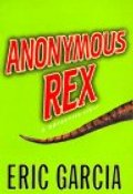 Anonymous Rex: A Detective Story Anonymous Rex: A Detective Story
