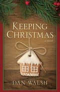 Keeping Christmas: A Novel Keeping Christmas: A Novel