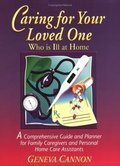 Caring for Your Loved One Who is Ill at Home Caring for Your Loved One Who is Ill at Home