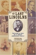 Last Lincolns: The Rise & Fall of a Great American Family, The Last Lincolns: The Rise & Fall of a Great American Family, The