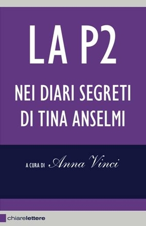 La P2 nei diari segreti di Tina Anselmi La P2 nei diari segreti di Tina Anselmi