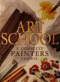 Art School: A Complete Painters Course Art School: A Complete Painters Course