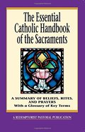 Essential Catholic Handbook of the Sacraments: A Summary of Beliefs, Rites, and Prayers (Essential (Liguori)), The Essential Catholic Handbook of the Sacraments: A Summary of Beliefs, Rites, and Prayers (Essential (Liguori)), The