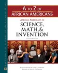 African Americans in Science, Math, and Invention (A to Z of African Americans) African Americans in Science, Math, and Invention (A to Z of African Americans)