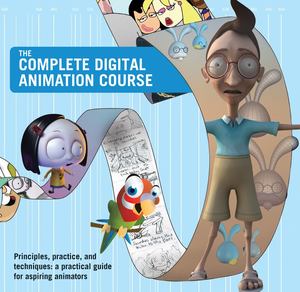 Complete Digital Animation Course, The Complete Digital Animation Course, The