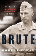 Brute: The Life of Victor Krulak, U.S. Marine Brute: The Life of Victor Krulak, U.S. Marine