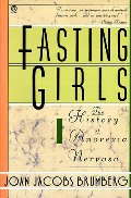 Fasting Girls: The History of Anorexia Nervosa (Plume) Fasting Girls: The History of Anorexia Nervosa (Plume)