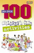 100 Children's Club Activities - One Hundred Children's Childrens Club Activities 100 Children's Club Activities - One Hundred Children's Childrens Club Activities
