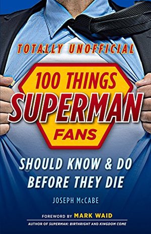 100 Things Superman Fans Should Know & Do Before They Die (100 Things...Fans Should Know) 100 Things Superman Fans Should Know & Do Before They Die (100 Things...Fans Should Know)