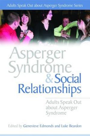 Asperger Syndrome and Social Relationships Asperger Syndrome and Social Relationships