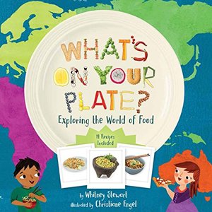 What's on Your Plate?: Exploring the World of Food What's on Your Plate?: Exploring the World of Food