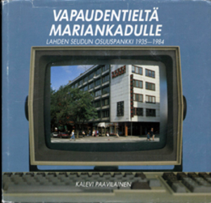Lahden Seudun Osuuspankki 1935-1984, Vapaudentieltä Mariankadulle Lahden Seudun Osuuspankki 1935-1984, Vapaudentieltä Mariankadulle