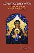 Advent of the Savior: A Commentary on the Infancy Narratives of Jesus Advent of the Savior: A Commentary on the Infancy Narratives of Jesus