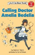 Calling Doctor Amelia Bedelia: An I Can Read Book Calling Doctor Amelia Bedelia: An I Can Read Book