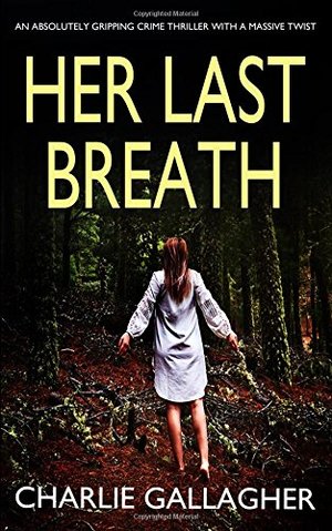 HER LAST BREATH an absolutely gripping crime thriller with a massive twist HER LAST BREATH an absolutely gripping crime thriller with a massive twist