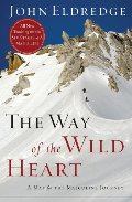 Way of the Wild Heart: A Map for the Masculine Journey, The Way of the Wild Heart: A Map for the Masculine Journey, The