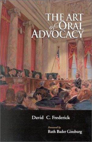 Art of Oral Advocacy, The Art of Oral Advocacy, The