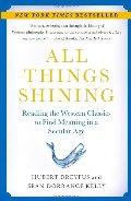 All Things Shining: Reading the Western Classics to Find Meaning in a Secular Age All Things Shining: Reading the Western Classics to Find Meaning in a Secular Age