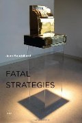 Fatal Strategies (Semiotext(e) / Foreign Agents) Fatal Strategies (Semiotext(e) / Foreign Agents)