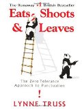 Eats, Shoots & Leaves: The Zero Tolerance Approach to Punctuation Eats, Shoots & Leaves: The Zero Tolerance Approach to Punctuation
