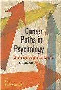 Career Paths in Psychology: Where Your Degree Can Take You Career Paths in Psychology: Where Your Degree Can Take You