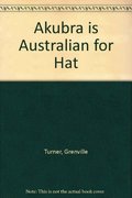 Akubra Is Australian for Hat Akubra Is Australian for Hat