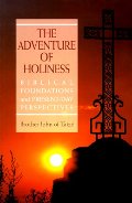 Adventure of Holiness: Biblical Foundations and Present-Day Perspectives, The Adventure of Holiness: Biblical Foundations and Present-Day Perspectives, The