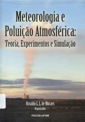Meteorologia e Poluição Atmosférica: teorias, experimentos e simulação Meteorologia e Poluição Atmosférica: teorias, experimentos e simulação