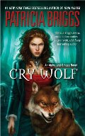 Cry Wolf (Alpha and Omega, Book 1) Cry Wolf (Alpha and Omega, Book 1)