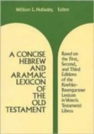 Concise Hebrew and Aramaic Lexicon of the Old Testament, A Concise Hebrew and Aramaic Lexicon of the Old Testament, A