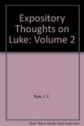 Expository Thoughts on Luke: Volume 2 Expository Thoughts on Luke: Volume 2