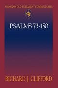 Abingdon Old Testament Commentaries: Psalms 73-150 Abingdon Old Testament Commentaries: Psalms 73-150