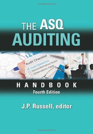 ASQ Auditing Handbook, Fourth Edition, The ASQ Auditing Handbook, Fourth Edition, The