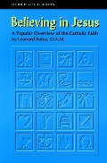 Believing in Jesus: A Popular Overview of the Catholic Faith Believing in Jesus: A Popular Overview of the Catholic Faith