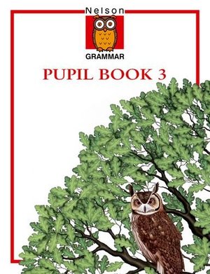 Nelson Grammar Pupil Book 3 Nelson Grammar Pupil Book 3