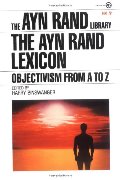 Ayn Rand Lexicon: Objectivism from A to Z (Ayn Rand Library), The Ayn Rand Lexicon: Objectivism from A to Z (Ayn Rand Library), The